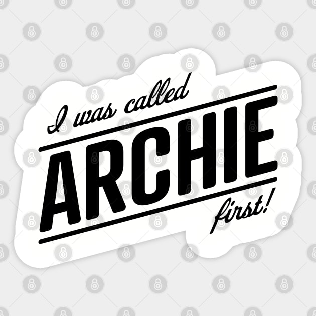 I was called Archie first! That name is my name, Meghan! Sticker by YourGoods